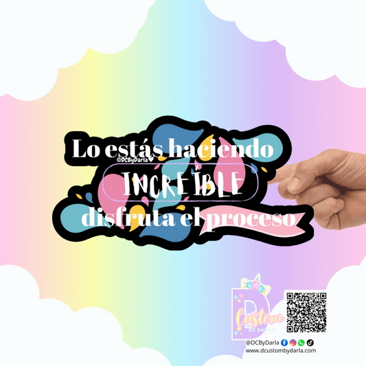 Lo estás haciendo increible - Sticker -Deslumbra Collection